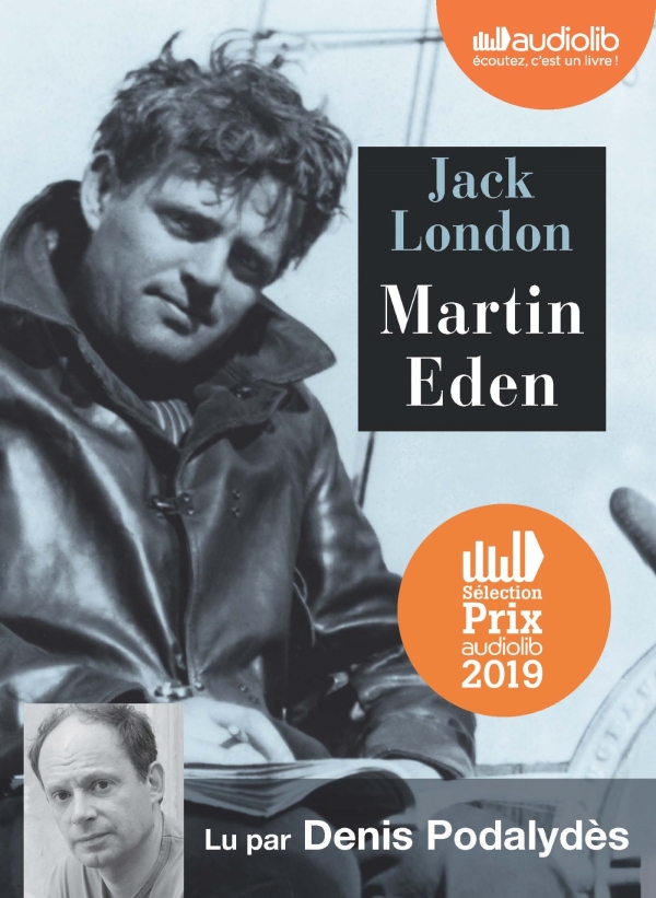 « Martin Eden » de Jack London lu par Denis Podalydès : une lecture touchée par la grâce