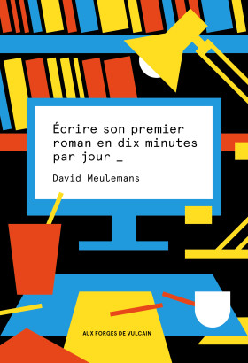 &laquo;&nbsp;Écrire son premier roman en dix minutes par jour&nbsp;&raquo; de David&nbsp;Meulemans