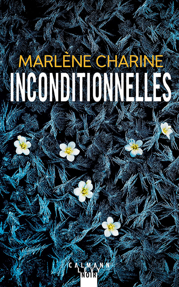 « Inconditionnelles » de Marlène Charine