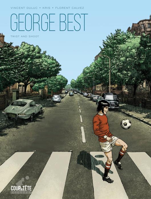 « George Best, Twist and Shoot » de Vincent Duluc, Kriss et Florent Calvez